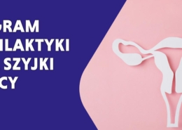 bezpłatne badania w ramach programu profilaktyki raka szyjki macicy